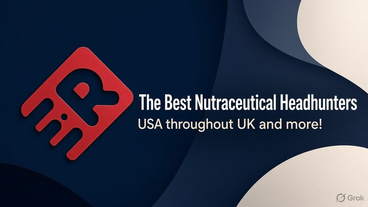 The Best Nutraceutical Headhunters USA throughout UK and more!